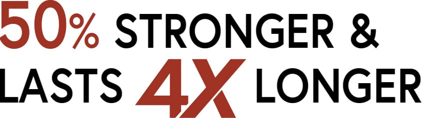 50-percent-stronger-lasts-4x-longer